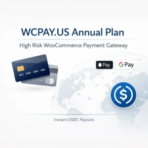 WCPAY.US Annual Plan high risk WooCommerce payment gateway with instant USDC payouts, global card, Apple Pay and Google Pay support