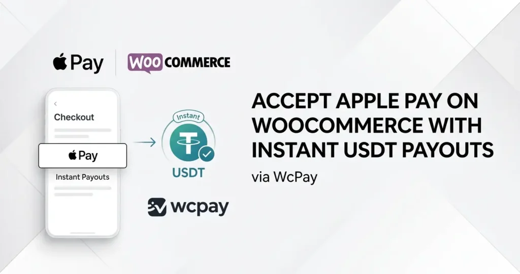 Accept Apple Pay on WooCommerce with instant USDT payouts via WcPay