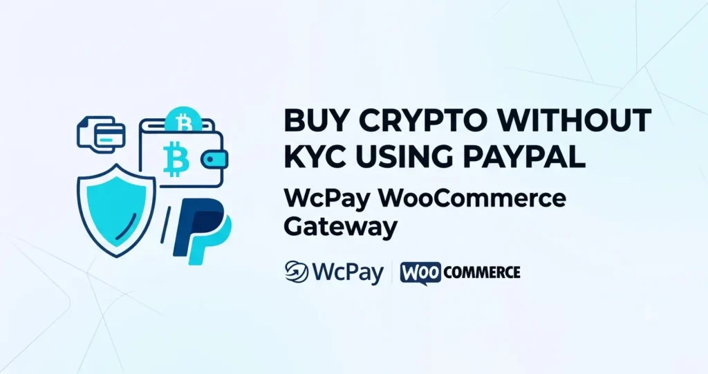 buy crypto without KYC using PayPal WcPay WooCommerce gateway