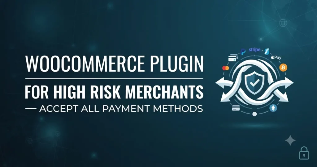 WooCommerce plugin for high risk merchants accepting all payment methods