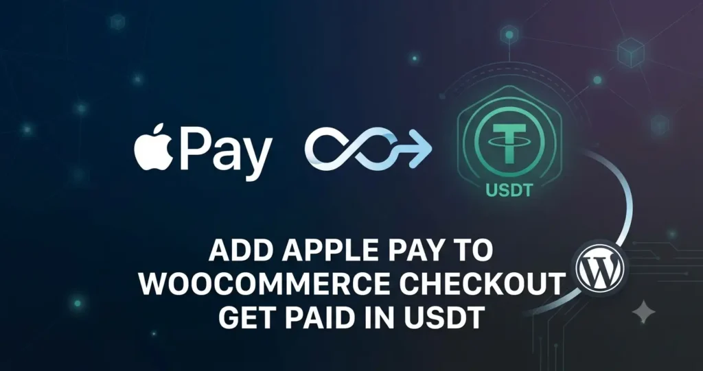 Add Apple Pay to WooCommerce checkout and receive instant USDT payouts